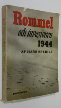 Rommel och invasionen 1944 : ett bidrag till berättelsen om Rommels och Tyska rikets öde