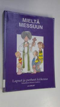 Mieltä messuun : lapset ja perheet kirkossa