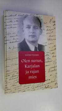 Olen suvun, Karjalan ja rajan mies (signeerattu)