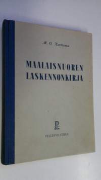 Maalaisnuoren laskennonkirja : kansanopistojen ja vastaavien oppilaitosten käyttöä varten
