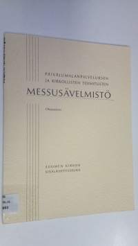 Päiväjumalanpalveluksen ja kirkollisten toimitusten messusävelmistö : Ohjepainos