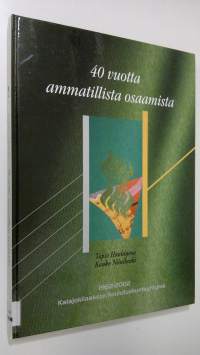 40 vuotta ammatillista osaamista : Kalajokilaakson koulutuskuntayhtymä 1962-2002