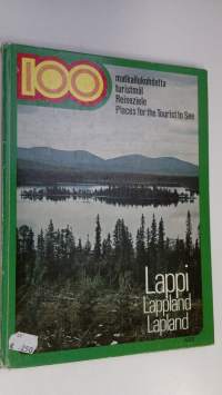 Lappi : 100 matkailukohdetta = Lappland : 100 turistmål = Lappland : Reiseziele = Lapland : 100 places for the tourist to see