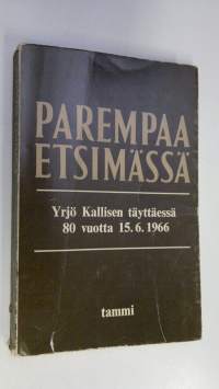 Parempaa etsimässä : Yrjö Kallisen elämän kosketuskohtia (signeerattu)