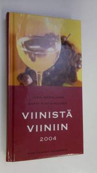 Viinistä viiniin 2004 : viininystävän vuosikirja