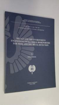 Metals and the environment : engineering of bacterial bioreporters for more specific metal detection (signeerattu)