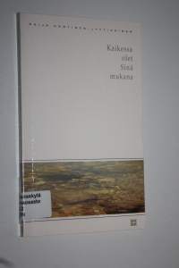 Kaikessa olet sinä mukana : runoja (signeerattu)