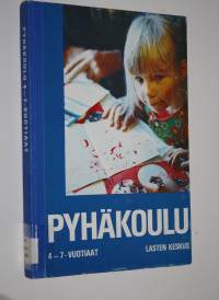 Pyhäkoulu : kokonaisohjelma pyhäkoulun 4-7-vuotiaita varten