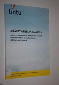 Ikääntyminen ja ajaminen : ajokyvyn kognitiivisten edellytysten arviointi muistisairauksien ja aivohalvausten jälkitilojen yhteydessä