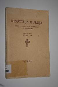 Koottuja muruja : seurapuheita ja hartauskirjoituksia