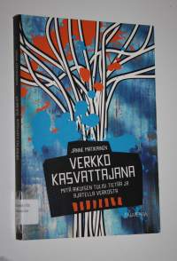 Verkko kasvattajana : mitä aikuisen tulisi tietää ja ajatella verkosta