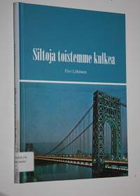 Siltoja toistemme kulkea : kirjeitä ja kortteja