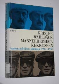 Mannerheimista Kekkoseen : Suomen politiikan päälinjoja 1917-1967