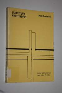 Uudistuva kristinoppi : suomalaisen katekismusreformin teologianhistoriallinen tausta