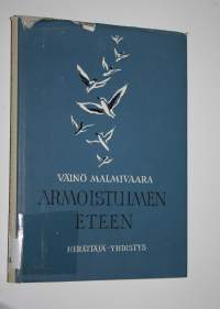 Armoistuimen eteen : puheita ja kirjoitelmia vuosien varrelta