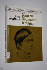 Nuoren Newmanin teologia = The theology of the young Newman
