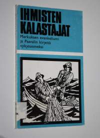 Ihmisten kalastajat : Markuksen evankeliumi, Galatalaiskirje ja Filippiläiskirje nykysuomeksi