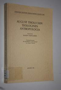 August Tholuckin teologinen antropologia = Die theologische Anthropologie von August Tholuck