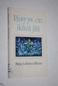 Iäisyys on, ikävä jää