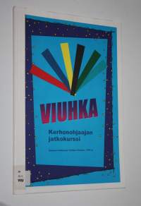 Viuhka : kerhonohjaajan jatkokurssi