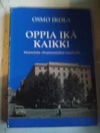 Oppia ikä kaikki. Muisteloita yliopistomiehen taipaleelta