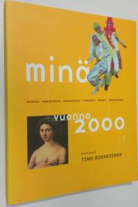 Minä vuonna 2000 : ruoka, henkisyys, sukupuoli, tunteet, järki, tekniikka