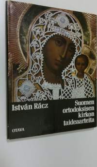 Suomen ortodoksisen kirkon taideaarteita Kuopion ortodoksisessa kirkkomuseossa = Art treasures of the eastern orthodox church of Finland in the Kuopio orthodox ch...