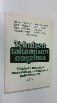 Teknisen taitamisen ongelma : studia generalia -esitelmäsarja : yhdeksän tunnetun suomalaisen tiedemiehen puheenvuoro