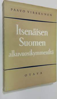 Itsenäisen Suomen alkuvuosikymmeniltä : elettyä ja ajateltua