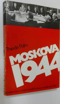 Moskova 1944 : aseleponeuvottelut maaliskuussa ja syyskuussa 1944