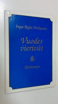 Vuodet vierivät : mietteitä elämästä