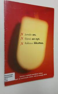 Jumala on, elämä on nyt, rakkaus liikuttaa : Suomen evankelis-luterilaisen kirkon lapsi- ja nuorisotyön missio, visio ja strategia 2010