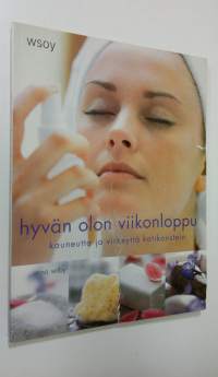 Hyvän olon viikonloppu : kauneutta ja virkeyttä kotikonstein