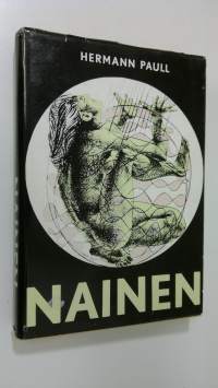 Nainen : Täydellinen tietoteos : Ruumiinrakenne, sukupuolielämä, raskaus, äitiys, sairaudet, vaihdevuodet