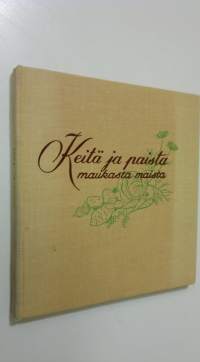 Keitä ja paista - maukasta maista