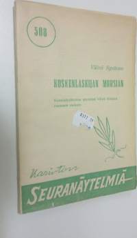 Koskenlaskijan morsian : 3-näytöksinen kansannäytelmä lauluineen