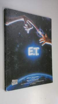 E T : the Extra Terrestrial : muukalainen avaruudesta : kuvakertomus