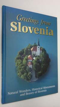 Greetings from Slovenia : Natural Wonders, Historical Monuments and Beauty of Slovenia (ERINOMAINEN)