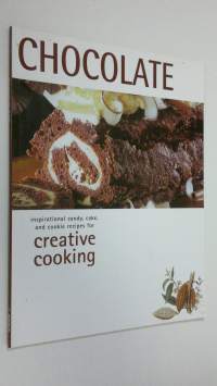 Chocolate : inspirational candy, cake, and cookie recipes for creative cooking