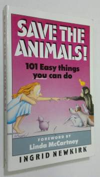 Save the animals : 101 easy things you can do