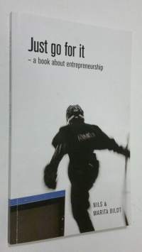 Just go for it - a book about entrepreneurship (signeerattu)