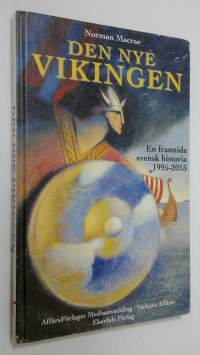 Den nye vikingen : en framtida svensk historia 1995-2015