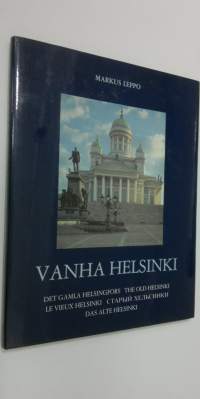 Vanha Helsinki = Det gamla Helsingfors = The old Helsinki