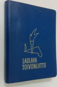 Laulava Toivonliitto : lasten ja nuorison laulu- ja laululeikkikirja