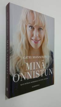 Minä onnistun : kuuntele kehoasi, tunne itsesi
