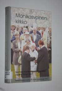 Monikasvoinen kirkko : Suomen evankelis-luterilainen kirkko vuosina 2004-2007