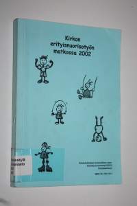 Kirkon erityisnuorisotyön matkassa 2002