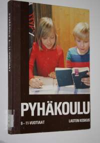 Pyhäkoulu : kokonaisohjelma pyhäkoulun 8-11-vuotiaita varten