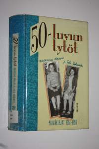 50-luvun tytöt : päiväkirjat 1951-1956