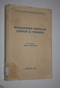 Wegeliuksen postillan lähteet ja teologia